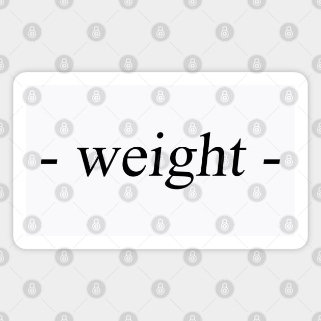 Weight Magnet by fantanamobay@gmail.com